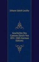 Geschichte Des Cantons Zurich Von 1831-1840 (German Edition)