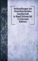 Verhandlungen der Naturforschenden Gesellschaft in Basel Volume bd. 13 (German Edition)