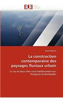 La Construction Contemporaine Des Paysages Fluviaux Urbain