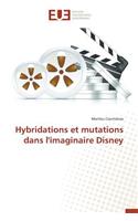 Hybridations Et Mutations Dans l'Imaginaire Disney