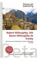 Robert Willoughby, 6th Baron Willoughby de Eresby: (English)