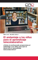 El andamiaje a los niños para el aprendizaje telecolaborativo