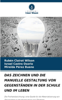 Zeichnen Und Die Manuelle Gestaltung Von Gegenständen in Der Schule Und Im Leben
