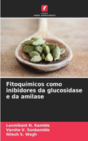 Fitoquímicos como inibidores da glucosidase e da amilase