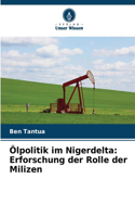 Ölpolitik im Nigerdelta: Erforschung der Rolle der Milizen