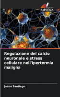 Regolazione del calcio neuronale e stress cellulare nell'ipertermia maligna