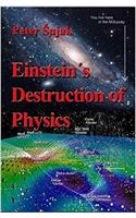 Einsteins Destruction of Physics