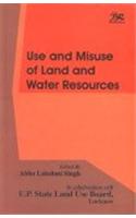 Use and Misuse of Land and Water Resources
