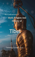 Re-Evaluation Of Myth Religion And History of Tibet