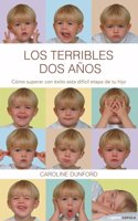 Los terribles dos anos : como superar con exito esta dificil etapa de tu hijo