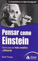 Pensar como Einstein: Claves para ser mas creativo y eficiente (Spanish Edition)