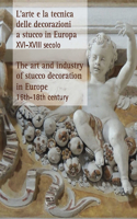 The Art and Industry of Stucco Decoration in Europe from the Late 16th to the Early 18th Century