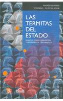 Las Termitas del Estado. Ensayos Sobre Corrupcion, Tranparencia y Desarrollo