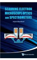 Scanning Electron Microscope Optics and Spectrometers