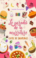 Le paradis de la nourriture: Livre de coloriage Dessins amusants d'une planète fantastique pleine d'aliments magiques: De délicieuses images de nourriture pour stimuler la créat