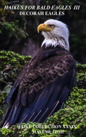 Haikus for Bald Eagles III