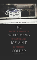 The White Man's Ice Ain't Colder