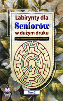 Labirynty dla seniorów w du&#380;ym druku: Ksi&#261;&#380;ki z lamiglówkami labiryntowymi dla osób starszych, Ksi&#261;&#380;ka do cwicze&#324; logicznych i umyslowych dla zabawy i relaksu (S