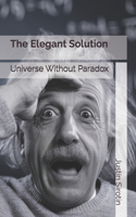 The Elegant Solution: Universe Without Paradox