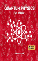 Quantum Physics for Babies: An Introduction to the Fundamentals of Quantum Mechanics
