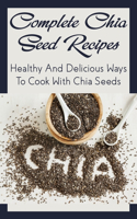 Complete Chia Seed Recipes