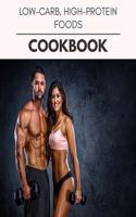 Low-carb, High-protein Foods Cookbook