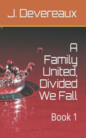 Family United, Divided We Fall: Book 1