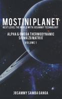 MOSTINI Planet Next Level The World with Josammy Technology: Alpha & Omega Thermodynamic Sigma ZG Matrix - Volume No. 1