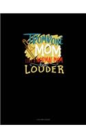 Trombone Mom Like A Normal Mom But Louder: 4 Column Ledger