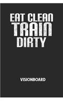 EAT CLEAN TRAIN DIRTY - Visionboard