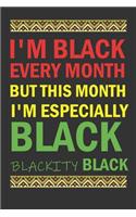 I'm Black Every Month But This Month I'm especially Blackity Black: Perfect black month gift for son daughter in february