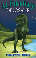 Alphabet Dinosaur Coloring Book: A Fun Kid Coloring Book For Learning, Coloring and More!(Dinosaur Activity Book)