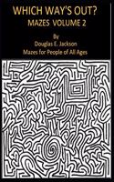 Which Way's Out? Mazes Volume 2: (2 Which Way's Out? Mazes for All Ages!)