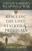 Rescuing the Lost, Stalked & Prodigals