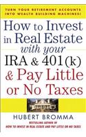 How to Invest in Real Estate With Your IRA and 401K & Pay Little or No Taxes
