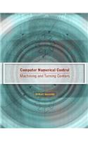 Computer Numerical Control: Machining and Turning Centers