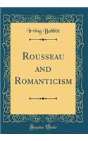 Rousseau and Romanticism (Classic Reprint)