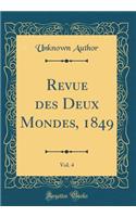 Revue des Deux Mondes, 1849, Vol. 4 (Classic Reprint)
