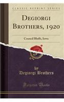 Degiorgi Brothers, 1920: Council Bluffs, Iowa (Classic Reprint)
