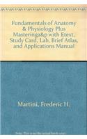 Fundamentals of Anatomy & Physiology Plus Masteringa&p with Etext, Study Card, Lab, Brief Atlas, and Applications Manual