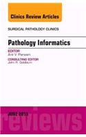 Pathology Informatics, an Issue of Surgical Pathology Clinics
