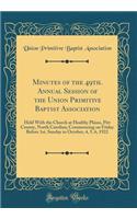 Minutes of the 49th. Annual Session of the Union Primitive Baptist Association: Held with the Church at Healthy Plains, Pitt County, North Carolina; Commencing on Friday Before 1st. Sunday in October, 4, 5, 6, 1922 (Classic Reprint)
