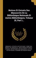 Notices Et Extraits Des Manuscrits De La Bibliothèque Nationale Et Autres Bibliothèques, Volume 25, Part 1...