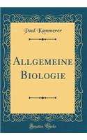 Allgemeine Biologie (Classic Reprint)