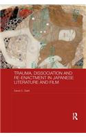 Trauma, Dissociation and Re-Enactment in Japanese Literature and Film