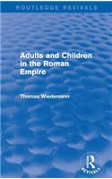 Adults and Children in the Roman Empire (Routledge Revivals)