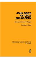 John Dee's Natural Philosophy: Between Science and Religion