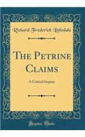 The Petrine Claims: A Critical Inquiry (Classic Reprint)