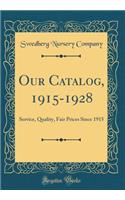 Our Catalog, 1915-1928: Service, Quality, Fair Prices Since 1915 (Classic Reprint)