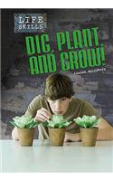 Dig, Plant, and Grow!. Louise Spilsbury